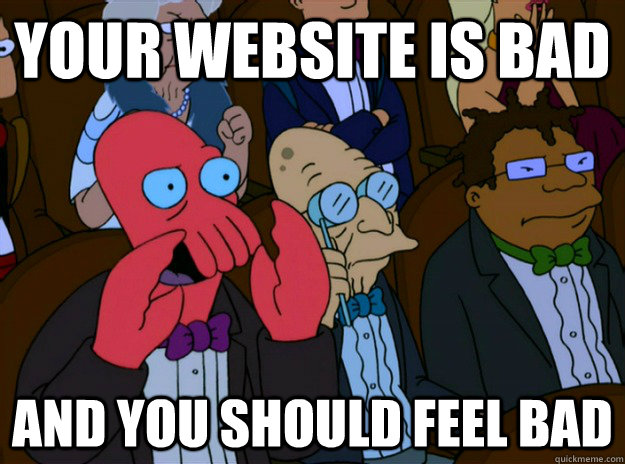 Your website is bad!